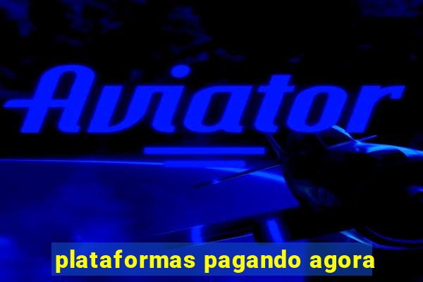 plataformas pagando agora